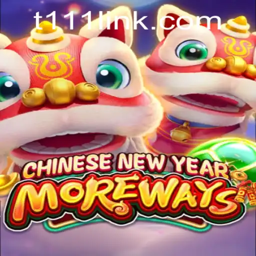 Exploring the Excitement of CHINESENEWYEARMOREWAYS and t111 PH Login