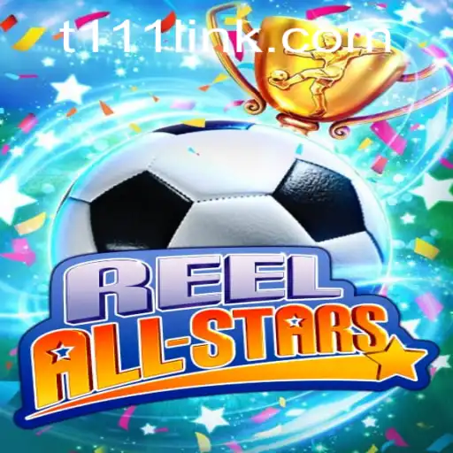 ReelAllStars: An Immersive Gaming Experience with T111 PH Login